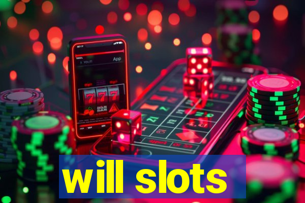 will slots